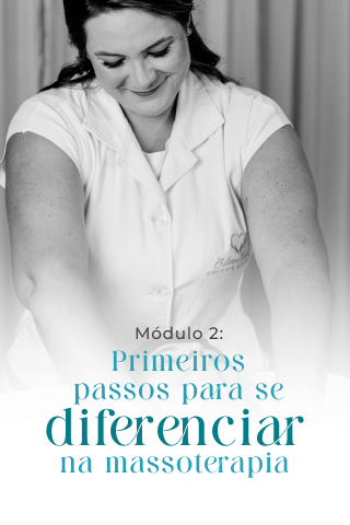 Módulo 2: Primeiros passos para se diferenciar na massoterapia