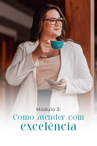 Módulo 3: Como atender com excelência