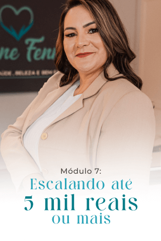 Módulo 7: Escalando até 5 mil reais ou mais